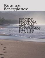 SUICIDE, FREEDOM, AND THE REVERENCE FOR LIFE B08CPB7RQY Book Cover