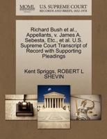 Richard Bush et al., Appellants, v. James A. Sebesta, Etc., et al. U.S. Supreme Court Transcript of Record with Supporting Pleadings 1270650904 Book Cover