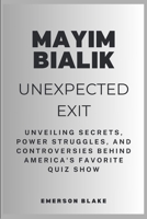 Mayim Bialik Unexpected Exit: Unveiling Secrets, Power Struggles, and Controversies Behind America's Favorite Quiz Show B0CQP4CNVP Book Cover