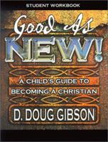 Good as New!: A Child's Guide to Becoming a Christian 0899008321 Book Cover