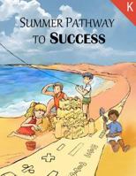 Summer Pathway to Success - Kindergarten 148253388X Book Cover