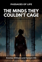 THE MINDS THEY COULDN'T CAGE: Passages of Life B0DQDTHCCR Book Cover