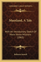 Manxland, A Tale: With An Introductory Sketch Of Manx Home Missions 1104187922 Book Cover