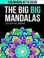 The Big Big Mandalas Coloring Book: +240 Mandalas for Stress-relief and Relaxation ( The Big Mandala Collection ) B0884HW7GR Book Cover