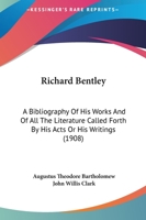 Richard Bentley, D.D.; a Bibliography of His Works and of All the Literature Called Forth by His Acts or His Writings 1437052045 Book Cover