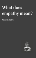 What does empathy mean?: Poetic Reflections in Verse on Compassion, Connection, and Care B0FRTJZTTQ Book Cover