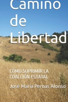 Camino de Libertad: Cómo suprimir la coacción estatal (Spanish Edition) B0GPKWZFTK Book Cover