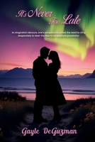 It’s Never Too Late B0DFTN46FX Book Cover