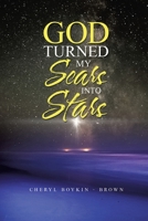 God Turned My Scars into Stars 1728343321 Book Cover
