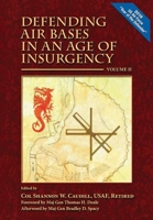 Defending Air Bases in an Age of Insurgency, Volume II 1782669167 Book Cover