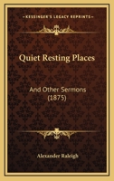 Quiet Resting Places: And Other Sermons 1165049627 Book Cover