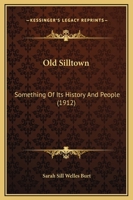 Old Silltown: Something of Its History and People (Classic Reprint) 110430225X Book Cover