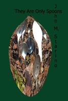 They Are Only Spoons 1496135830 Book Cover