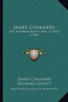 James Chalmers; his Autobiography and Letters B0BQSYZD19 Book Cover