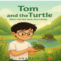 Tom and the Turtle: When Life Hits Hard, Don't Break. B0G59JBHNS Book Cover