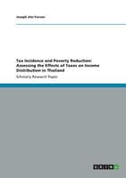 Tax Incidence and Poverty Reduction: Assessing the Effects of Taxes on Income Distribution in Thailand 3656411735 Book Cover