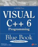 Visual C++ 6 Programming Blue Book: The Complete, Fast-Paced Way to Master Visual C++ 98 1576103242 Book Cover