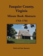 Fauquier County, Virginia Minute Book Abstracts, 1763-1764 1680344978 Book Cover