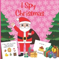 I Spy Christmas: A Fun Book For 2-7 Year Old About Winter & Christmas Great Gift For Preschoolers &Kids&Kindergarten B08P3JTWJV Book Cover