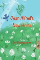 Jean Alfred's New Home 1687597626 Book Cover