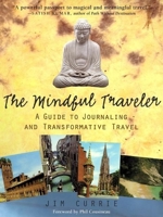 The Mindful Traveler: A Guide to Journaling and Transformative Travel 081269421X Book Cover