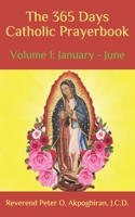 The 365 Days Catholic Prayerbook: Vol. 1: January - June 1795672250 Book Cover