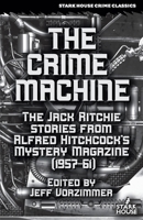 The Crime Machine: The Jack Ritchie Stories from Alfred Hitchcock's Mystery Magazine (1957-61) B0H8G5QMJP Book Cover