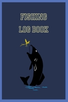 Fishing Log Book: 6x9 -120 Page Fishing Log Book, Fishing Diary / Journal, Fisherman's Log Diary, Anglers Log Journal 1697241689 Book Cover