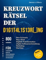 Kreuzworträtsel der Digitalisierung: 800 Fachbegriffe für Studierende, Berater, Projektmanager, Entrepreneure und Interessierte: New Economy, New ... Marketing, Startups (German Edition) B0CNQ4JKPH Book Cover