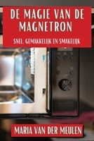 De Magie van de Magnetron: Snel, Gemakkelijk en Smakelijk (Dutch Edition) 1835792294 Book Cover