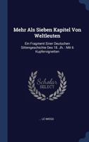 Mehr ALS Sieben Kapitel Von Weltleuten: Ein Fragment Einer Deutschen Sittengeschichte Des 18. Jh.: Mit 6 Kupfervignetten 129798577X Book Cover