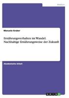 Ern�hrungsverhalten im Wandel. Nachhaltige Ern�hrungsweise der Zukunft 3668132984 Book Cover