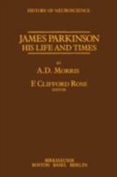 James Parkinson: His Life and Times (History of Neuroscience) B00744BEBY Book Cover