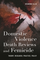 Domestic Violence Death Reviews and Femicide: Theory, Research, Practice, Policy 1538197251 Book Cover
