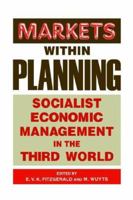 Markets within Planning: Socialist Economic Management in the Third World 0714633429 Book Cover