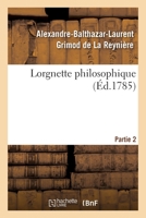 Lorgnette Philosophique. Partie 2 2329361157 Book Cover