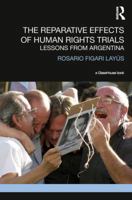 The Reparative Effects of Human Rights Trials: Lessons from Argentina 1138079049 Book Cover