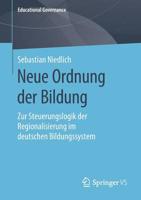 Neue Ordnung der Bildung : Zur Steuerungslogik der Regionalisierung Im Deutschen Bildungssystem 3658272058 Book Cover