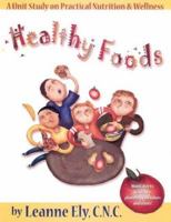 Healthy Foods Unit Study : A guide for nutrition and wellness (Grade K-5) 1891400150 Book Cover