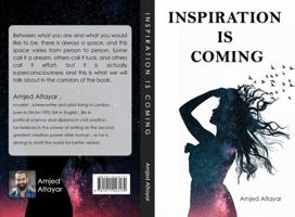 Inspiration is Coming: Where the awareness is living 1957424397 Book Cover