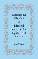 Genealogical Abstracts of Edgefield [SC] Equity Court Records 078842100X Book Cover