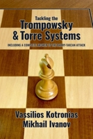 Tackling the Trompowsky & Torre Attacks: Including a Complete Answer to the Barry-Tarzan Attack 1963885066 Book Cover