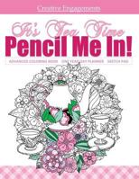 It's Tea Time Advanced Coloring Book One Year Day Planner and Sketch Pad: Adult Coloring Book; Coloring Books for Aduls Relaxation in All Departments;tea Party Books in All Dep; Tea Party Supplies in 1523641797 Book Cover