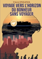 Voyage vers l'horizon du bonheur sans voyager (French Edition) 232257483X Book Cover