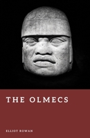The Olmecs: The First Civilization of Mesoamerica (Forgotten Civilizations) B0GTK55RXR Book Cover