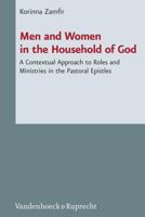 Men and Women in the Household of God: A Contextual Approach to Roles and Ministries in the Pastoral Epistles 3525593600 Book Cover