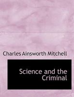 Science and the Criminal 1240074123 Book Cover
