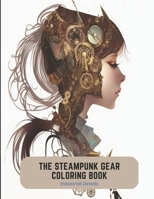 The Steampunk Gear Coloring Book: Industrial Details B0C2SMM3HS Book Cover