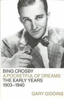 Bing Crosby: A Pocketful of Dreams-the Early Years, 1903-1940 0316886459 Book Cover
