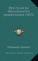 Der Islam Im Neunzehnten Jahrhundert (1875) 1160068909 Book Cover